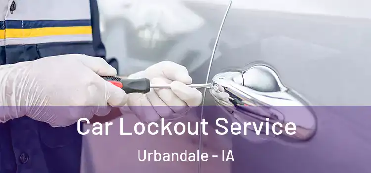 Car Lockout Service Urbandale - IA