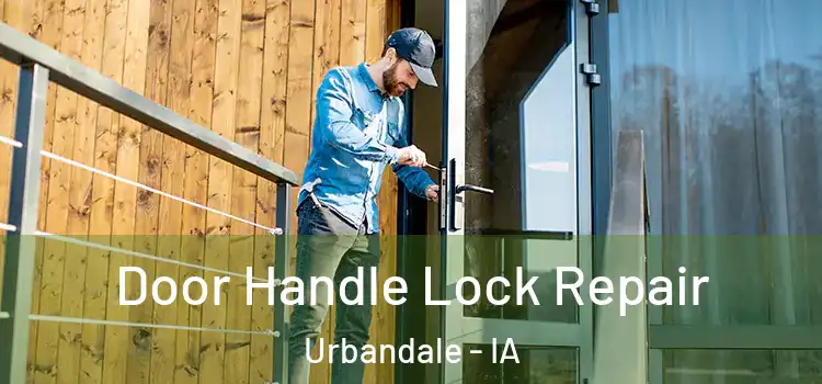 Door Handle Lock Repair Urbandale - IA
