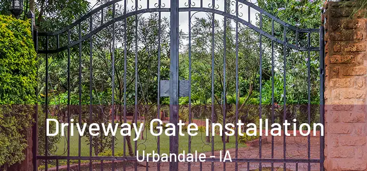 Driveway Gate Installation Urbandale - IA