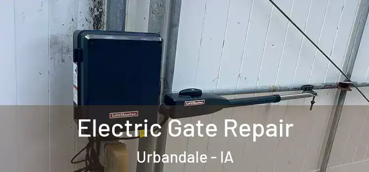 Electric Gate Repair Urbandale - IA