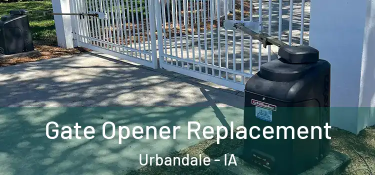 Gate Opener Replacement Urbandale - IA