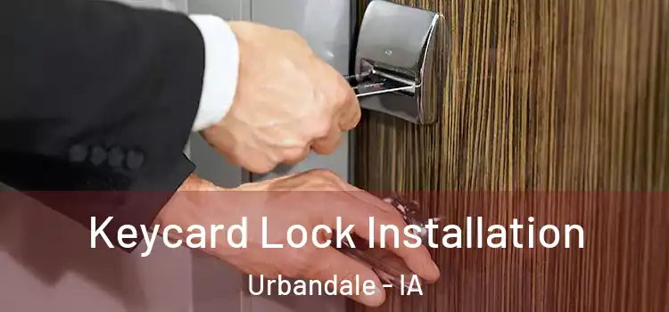 Keycard Lock Installation Urbandale - IA
