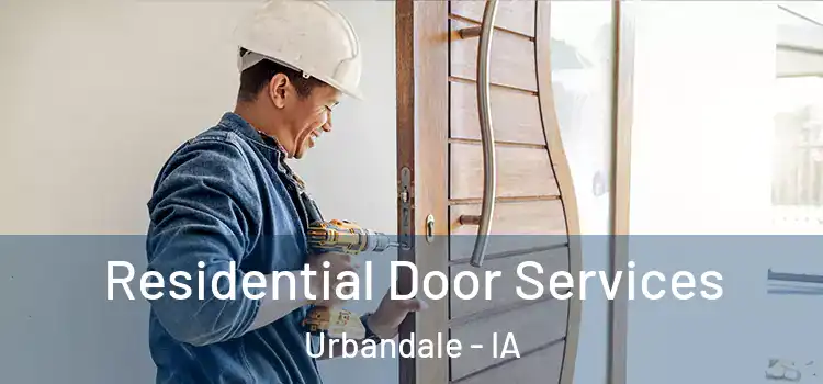 Residential Door Services Urbandale - IA